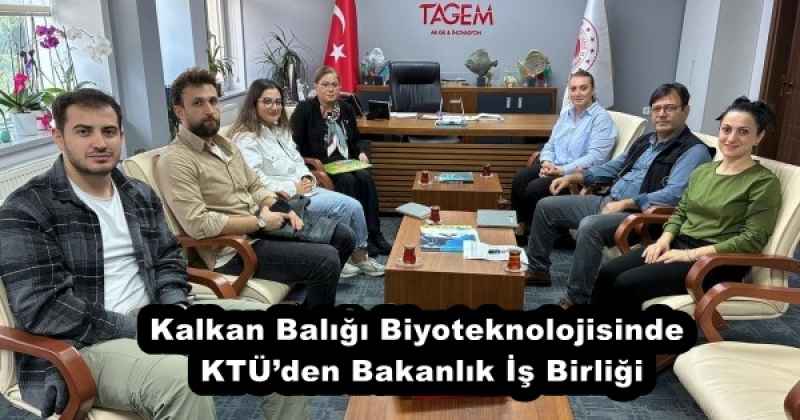 Kalkan Balığı Biyoteknolojisinde KTÜ’den Bakanlık İş Birliği