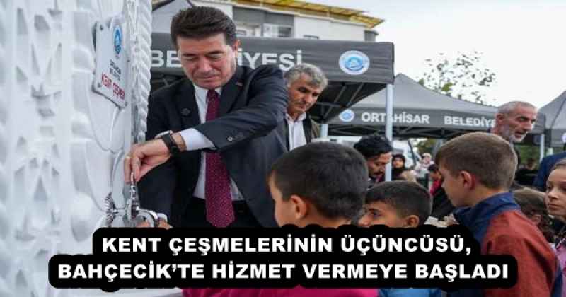 KENT ÇEŞMELERİNİN ÜÇÜNCÜSÜ, BAHÇECİK’TE HİZMET VERMEYE BAŞLADI 