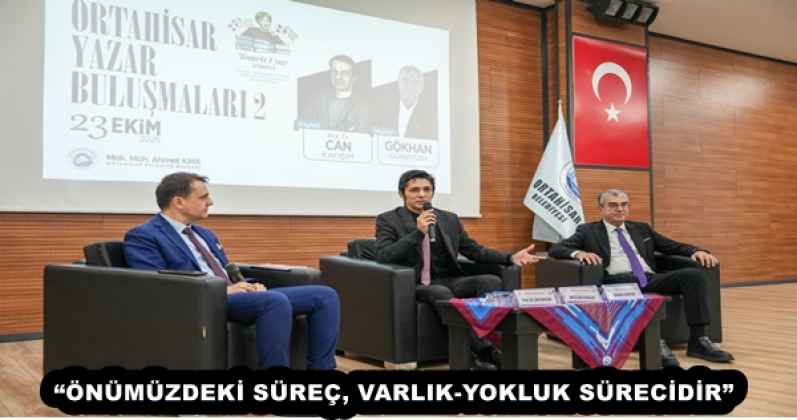 ORTAHİSAR’DA TÜRKİYE SİYASETİ KONUŞULDU: “ÖNÜMÜZDEKİ SÜREÇ, VARLIK-YOKLUK SÜRECİDİR”