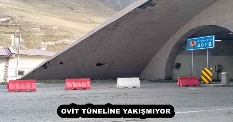 OVİT TÜNELİNE YAKIŞMIYOR