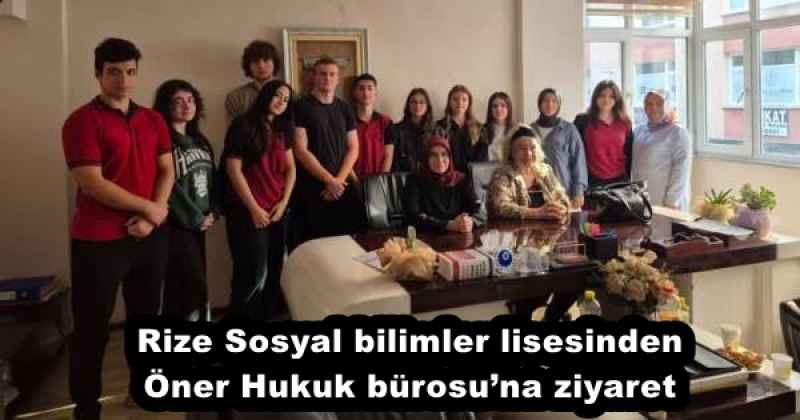 Rize Sosyal bilimler lisesinden Öner Hukuk bürosu’na ziyaret