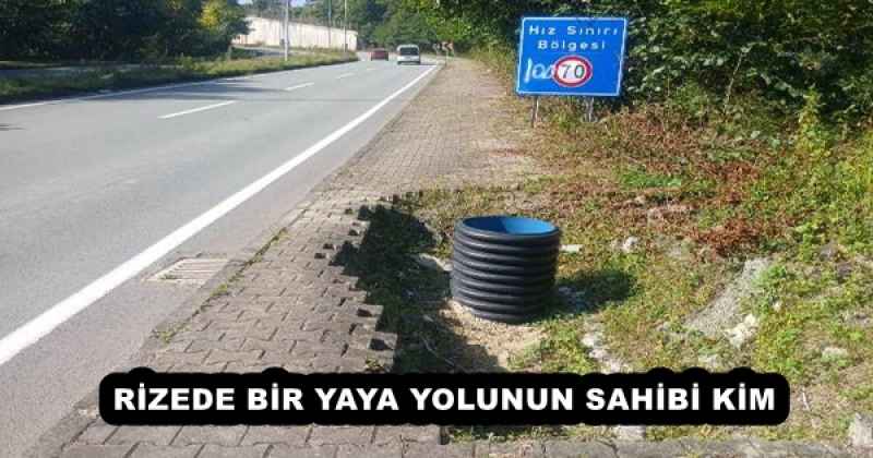 RİZEDE BİR YAYA YOLUNUN SAHİBİ KİM