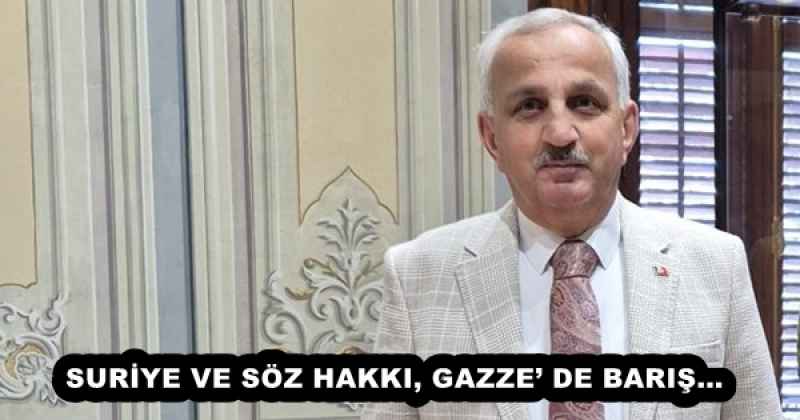 SURİYE VE SÖZ HAKKI, GAZZE’ DE BARIŞ…