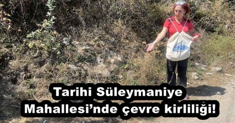 Tarihi Süleymaniye Mahallesi’nde çevre kirliliği!
