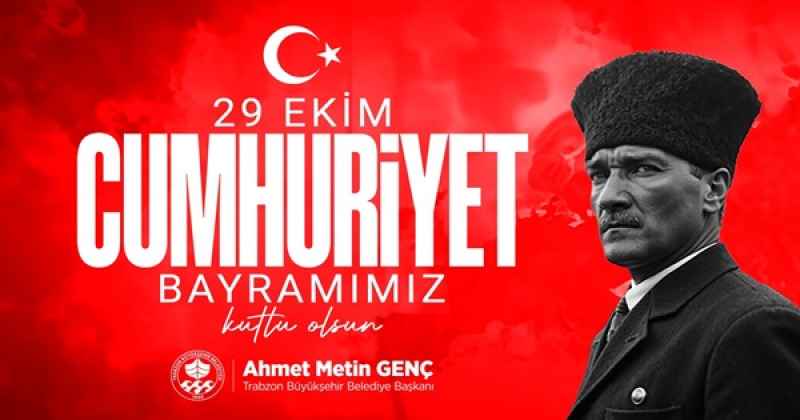TRABZON BÜYÜKŞEHİR BELEDİYESİ CUMHURİYET BAYRAMI MESAJI