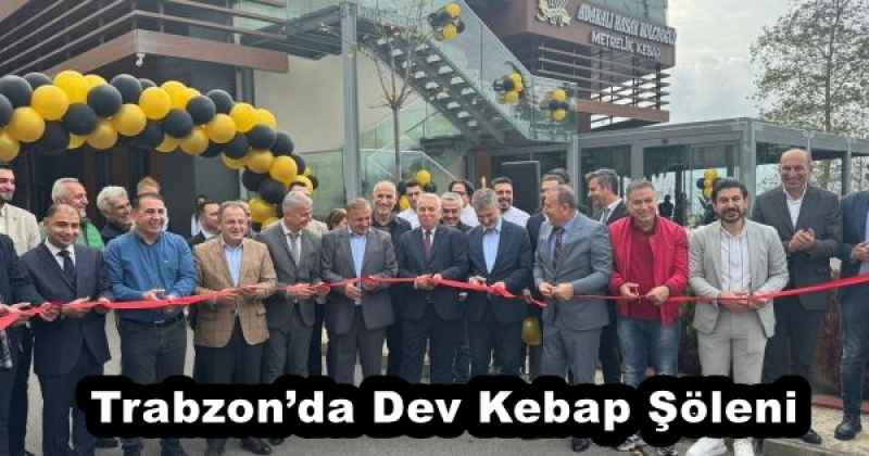 Trabzon’da Dev Kebap Şöleni