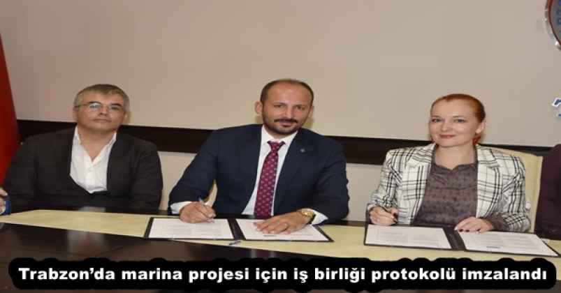 Trabzon’da marina projesi için iş birliği protokolü imzalandı
