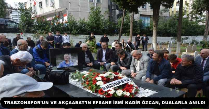 TRABZONSPOR’UN VE AKÇAABAT’IN EFSANE İSMİ KADİR ÖZCAN, DUALARLA ANILDI