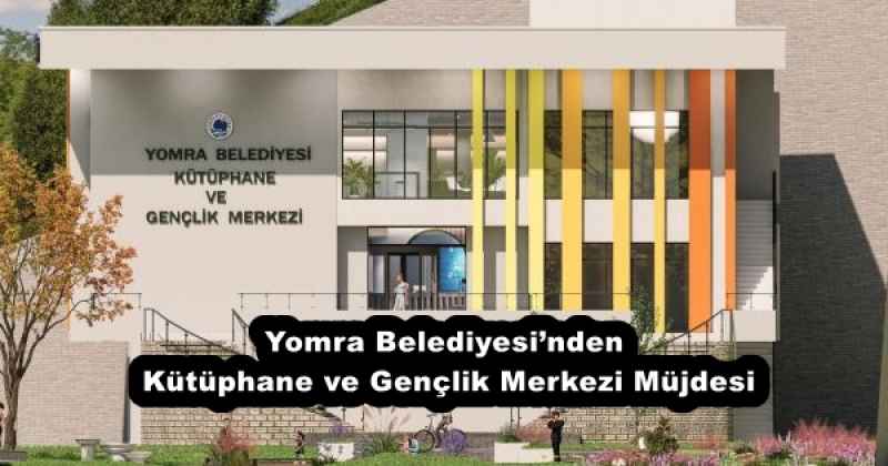 Yomra Belediyesi’nden Kütüphane ve Gençlik Merkezi Müjdesi