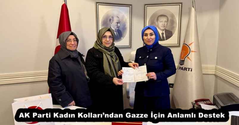 AK Parti Kadın Kolları’ndan Gazze İçin Anlamlı Destek
