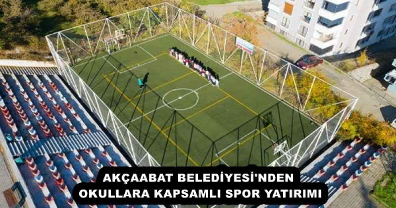 AKÇAABAT BELEDİYESİ'NDEN OKULLARA KAPSAMLI SPOR YATIRIMI