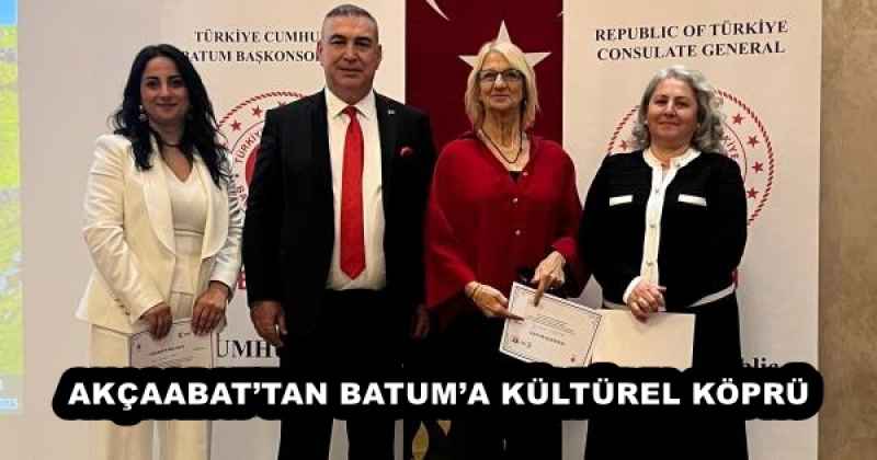 AKÇAABAT’TAN BATUM’A KÜLTÜREL KÖPRÜ