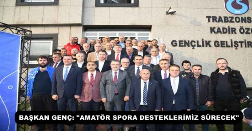 BAŞKAN GENÇ: "AMATÖR SPORA DESTEKLERİMİZ SÜRECEK"