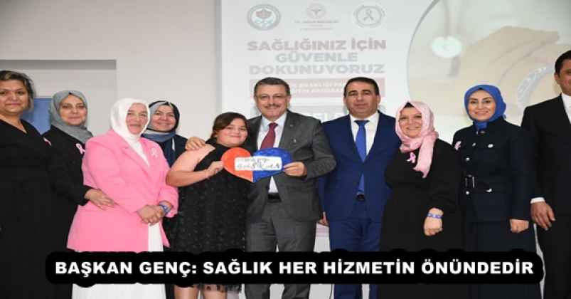 BAŞKAN GENÇ: SAĞLIK HER HİZMETİN ÖNÜNDEDİR