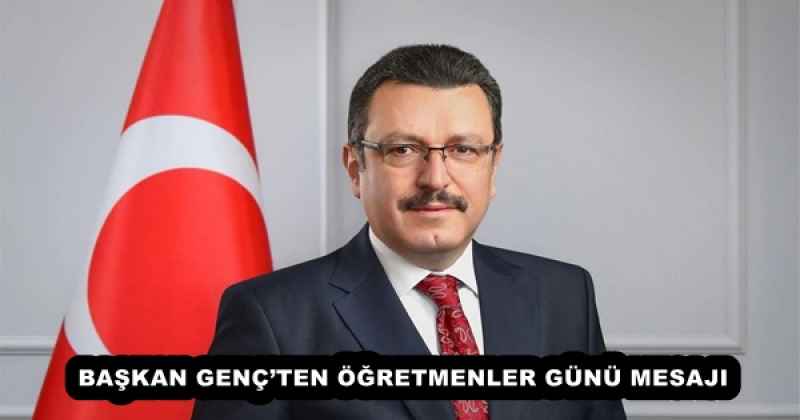 BAŞKAN GENÇ’TEN ÖĞRETMENLER GÜNÜ MESAJI