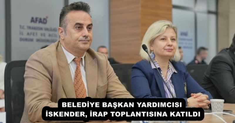 BELEDİYE BAŞKAN YARDIMCISI İSKENDER, İRAP TOPLANTISINA KATILDI