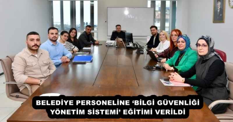 BELEDİYE PERSONELİNE ‘BİLGİ GÜVENLİĞİ YÖNETİM SİSTEMİ’ EĞİTİMİ VERİLDİ