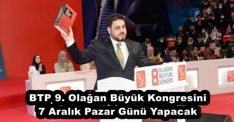 BTP 9. Olağan Büyük Kongresini 7 Aralık Pazar Günü Yapacak