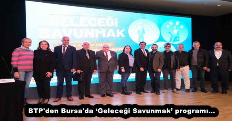 BTP'den Bursa'da ‘Geleceği Savunmak’ programı…
