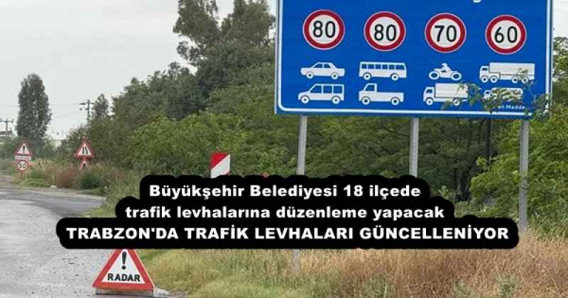 Büyükşehir Belediyesi 18 ilçede trafik levhalarına düzenleme yapacak TRABZON'DA TRAFİK LEVHALARI GÜNCELLENİYOR