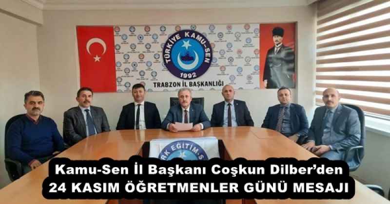Kamu-Sen İl Başkanı Coşkun Dilber’den 24 KASIM ÖĞRETMENLER GÜNÜ MESAJI