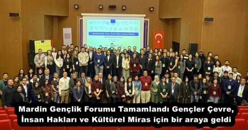 Mardin Gençlik Forumu Tamamlandı Gençler Çevre, İnsan Hakları ve Kültürel Miras için bir araya geldi
