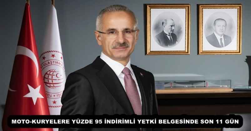 MOTO-KURYELERE YÜZDE 95 İNDİRİMLİ YETKİ BELGESİNDE SON 11 GÜN