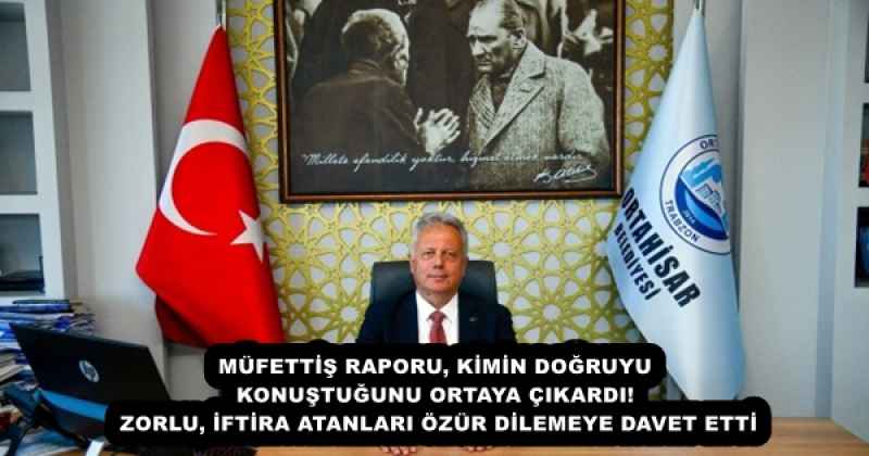 MÜFETTİŞ RAPORU, KİMİN DOĞRUYU KONUŞTUĞUNU ORTAYA ÇIKARDI!  ZORLU, İFTİRA ATANLARI ÖZÜR DİLEMEYE DAVET ETTİ