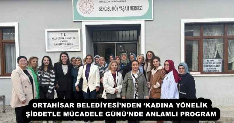 ORTAHİSAR BELEDİYESİ’NDEN ‘KADINA YÖNELİK ŞİDDETLE MÜCADELE GÜNÜ’NDE ANLAMLI PROGRAM
