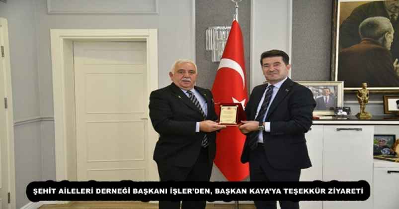 ŞEHİT AİLELERİ DERNEĞİ BAŞKANI İŞLER’DEN, BAŞKAN KAYA’YA TEŞEKKÜR ZİYARETİ