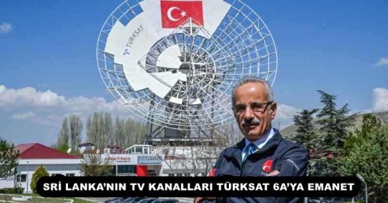 SRİ LANKA’NIN TV KANALLARI TÜRKSAT 6A’YA EMANET