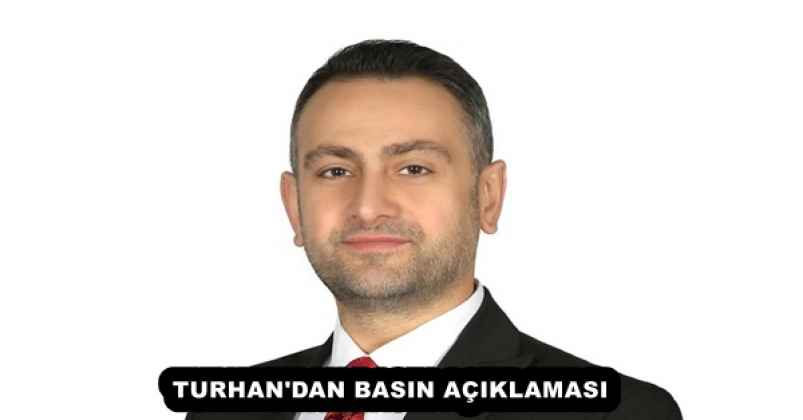 TURHAN'DAN BASIN AÇIKLAMASI