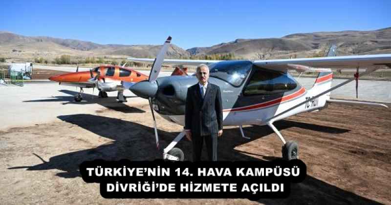 TÜRKİYE’NİN 14. HAVA KAMPÜSÜ DİVRİĞİ’DE HİZMETE AÇILDI