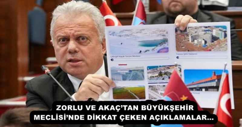 ZORLU VE AKAÇ’TAN BÜYÜKŞEHİR MECLİSİ’NDE DİKKAT ÇEKEN AÇIKLAMALAR… 