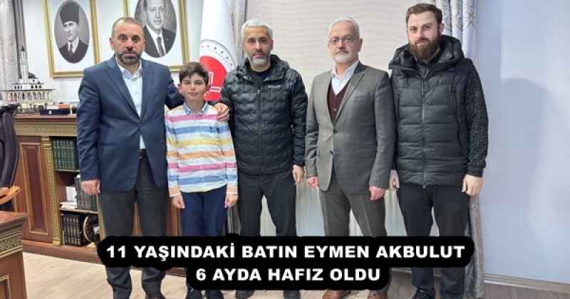 11 YAŞINDAKİ BATIN EYMEN AKBULUT 6 AYDA HAFIZ OLDU