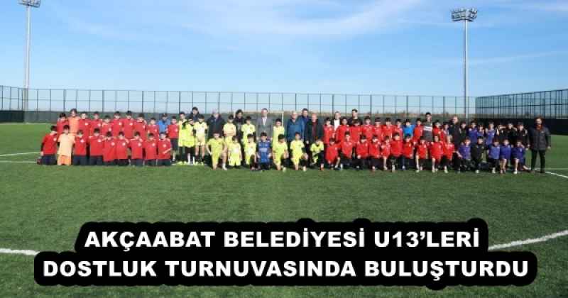 AKÇAABAT BELEDİYESİ U13’LERİ DOSTLUK TURNUVASINDA BULUŞTURDU