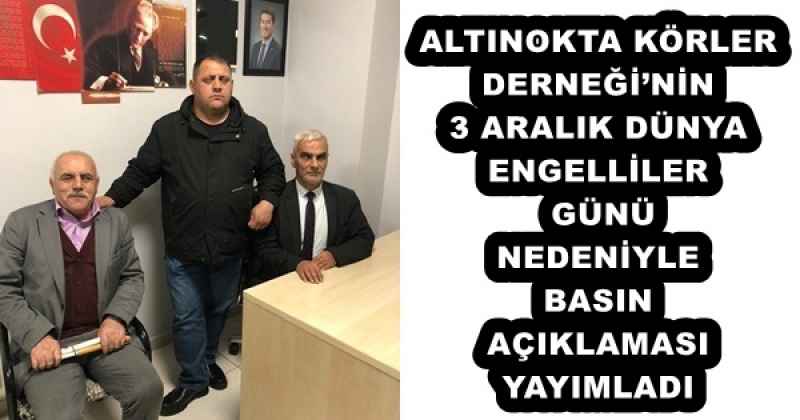 ALTINOKTA KÖRLER DERNEĞİ’NİN  3 ARALIK DÜNYA ENGELLİLER GÜNÜ NEDENİYLE BASIN AÇIKLAMASI YAYIMLADI