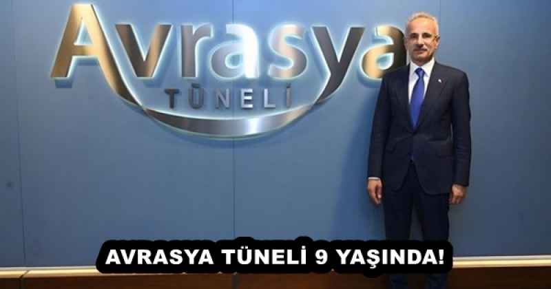 AVRASYA TÜNELİ 9 YAŞINDA!