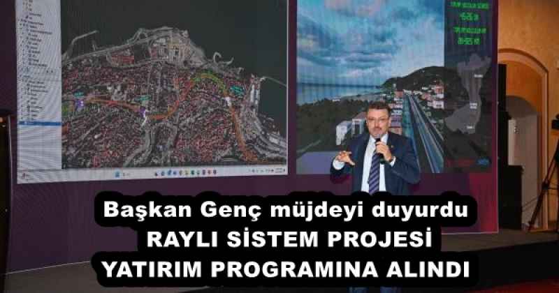 Başkan Genç müjdeyi duyurdu RAYLI SİSTEM PROJESİ YATIRIM PROGRAMINA ALINDI