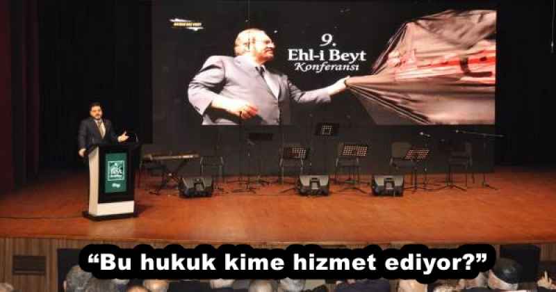 “Bu hukuk kime hizmet ediyor?”