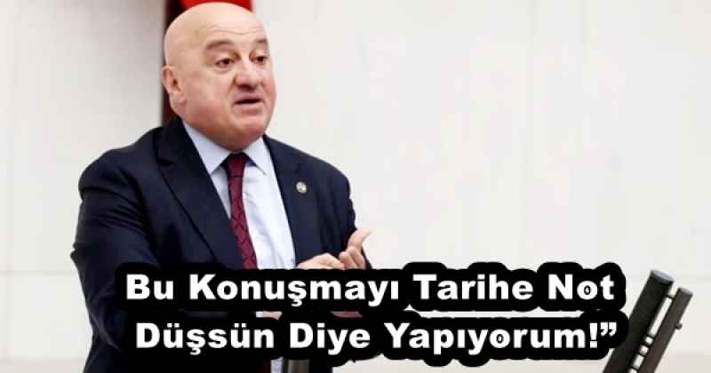 Bu Konuşmayı Tarihe Not Düşsün Diye Yapıyorum!”