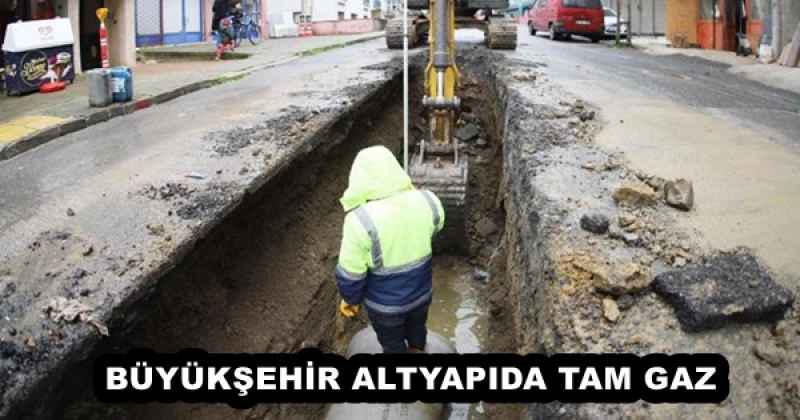 BÜYÜKŞEHİR ALTYAPIDA TAM GAZ 