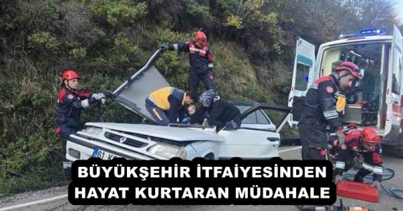 BÜYÜKŞEHİR İTFAİYESİNDEN HAYAT KURTARAN MÜDAHALE