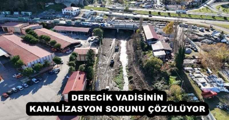DERECİK VADİSİNİN KANALİZASYON SORUNU ÇÖZÜLÜYOR