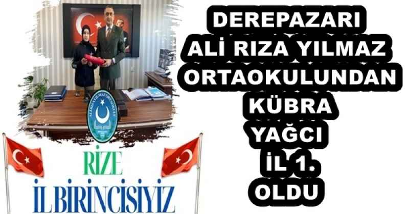 DEREPAZARI ALİ RIZA YILMAZ ORTAOKULUNDAN KÜBRA YAĞCI İL 1.OLDU