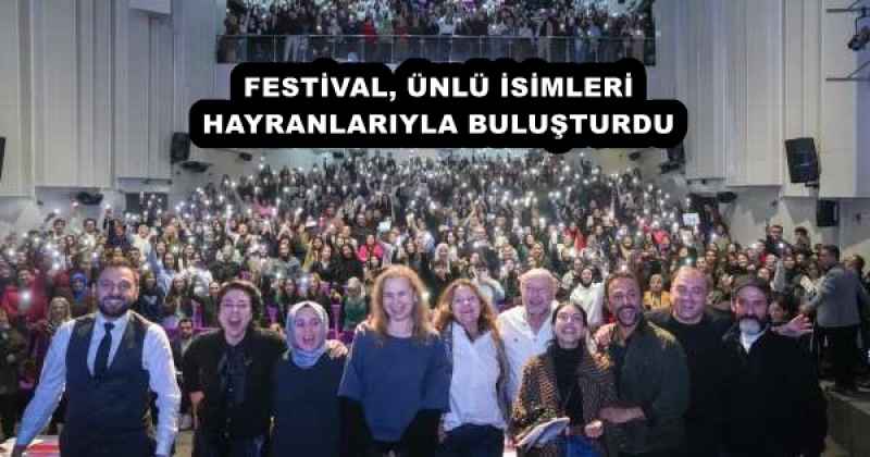 FESTİVAL, ÜNLÜ İSİMLERİ HAYRANLARIYLA BULUŞTURDU