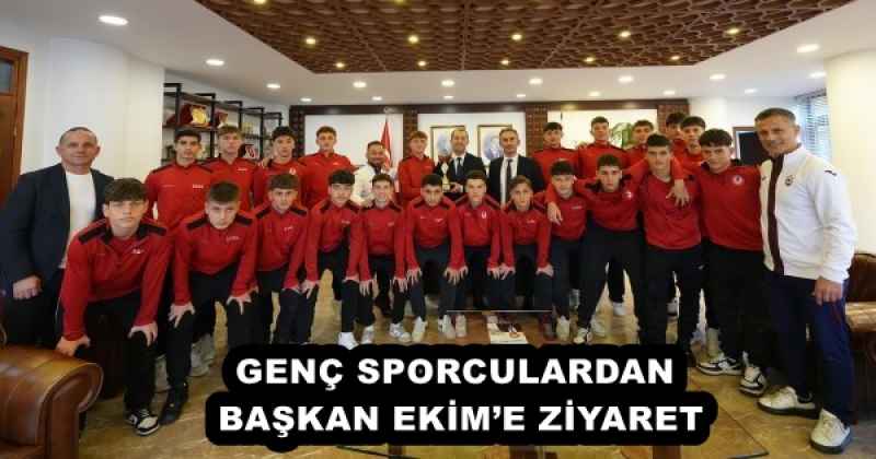 GENÇ SPORCULARDAN BAŞKAN EKİM’E ZİYARET