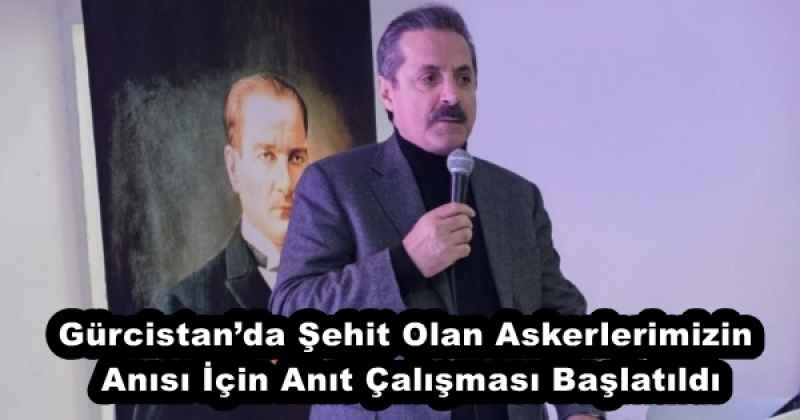 Gürcistan’da Şehit Olan Askerlerimizin Anısı İçin Anıt Çalışması Başlatıldı