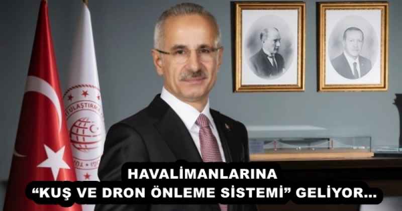HAVALİMANLARINA “KUŞ VE DRON ÖNLEME SİSTEMİ” GELİYOR…