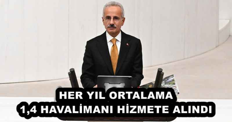 HER YIL ORTALAMA 1,4 HAVALİMANI HİZMETE ALINDI